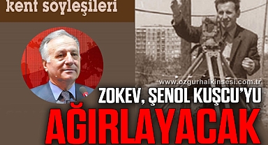 ZOKEV, ŞENOL KUŞCU’YU AĞIRLAYACAK