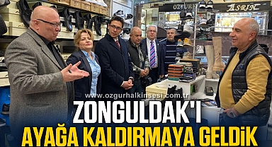 “Zonguldak'ı ayağa kaldırmaya geldik”