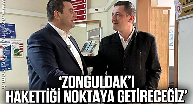 ‘Zonguldak’ı daha yaşanılabilir ve hakettiği noktaya getireceğiz’