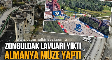 ZONGULDAK LAVUARI YIKTI ALMANYA MÜZE YAPTI