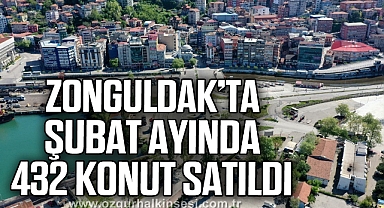Zonguldak’ta Şubat ayında 432 konut satıldı