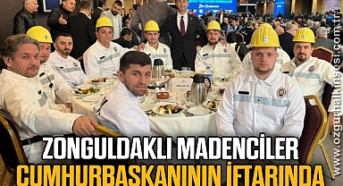 ZONGULDAKLI MADENCİLER CUMHURBAŞKANININ İFTARINDA