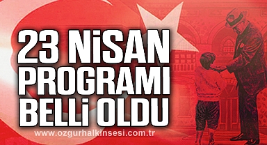 23 Nisan Programı Belli Oldu