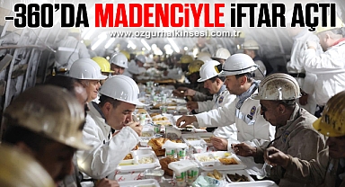 -360'da madenciyle iftar açtı