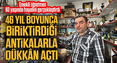 46 yıl boyunca biriktirdiği antikalarla dükkân açtı