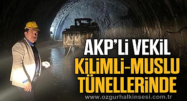 AKP’Lİ VEKİL KİLİMLİ-MUSLU TÜNELLERİNDE