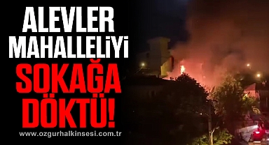 Alevler mahalleliyi sokağa döktü