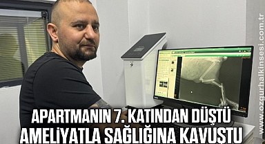 Apartmanın 7. katından düştü ameliyatla sağlığına kavuştu