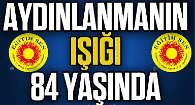 AYDINLANMANIN IŞIĞI 84 YAŞINDA