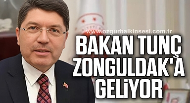 BAKAN TUNÇ ZONGULDAK'A GELİYOR