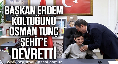 BAŞKAN ERDEM KOLTUĞUNU OSMAN TUNÇ ŞEHİT’E DEVRETTİ