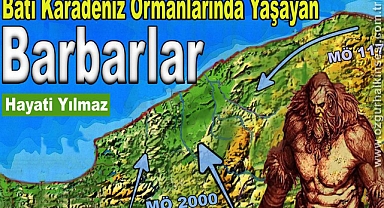 BATI KARADENİZ ORMANLARINDA YAŞAYAN BARBARLAR