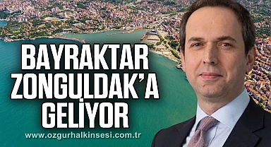 BAYRAKTAR ZONGULDAK’A GELİYOR