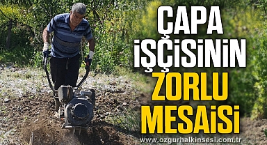 Çapa işçisinin Ramazan'da zorlu mesaisi