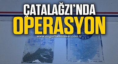 ÇATALAĞZI'NDA OPERASYON!