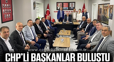 CHP'Lİ BAŞKANLAR BULUŞTU