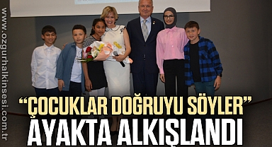 “Çocuklar doğruyu söyler” ayakta alkışlandı