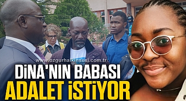 Dina'nın babası adalet istiyor