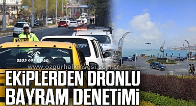 Ekiplerden dronlu bayram denetimi