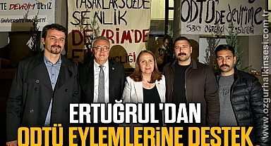 ERTUĞRUL'DAN ODTÜ EYLEMLERİNE DESTEK