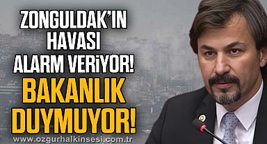 ERTUĞRUL “ZONGULDAK’IN HAVASI ALARM VERİYOR! BAKANLIK DUYMUYOR!”