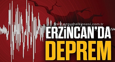 ERZİNCAN'DA DEPREM!