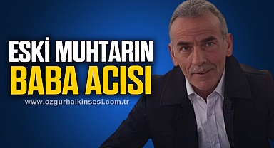 Eski muhtarın baba acısı
