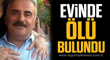 Evinde ölü bulundu