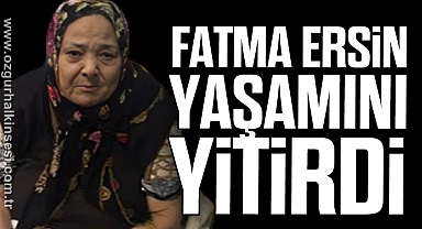 Fatma Ersin yaşamını yitirdi