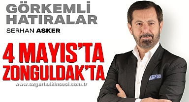 GÖRKEMLİ HATIRALAR 4 MAYIS’TA ZONGULDAK’TA