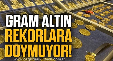 Gram altın rekorlara doymuyor!
