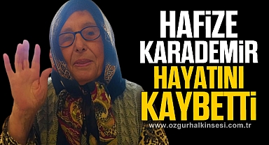 Hafize Karademir yaşamını yitirdi