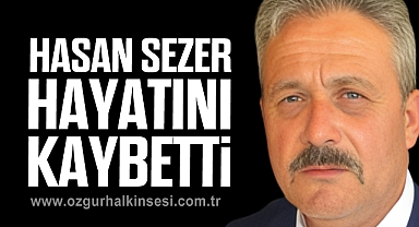 Hasan Sezer hayatını kaybetti