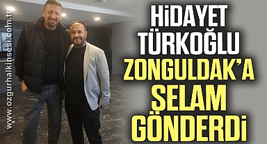 Hidayet Türkoğlu’ndan Zonguldak’a Selam