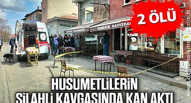 Husumetlilerin silahlı kavgasında kan aktı: 2 ölü