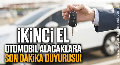 İkinci el otomobil alacak olanlara son dakika duyurusu!