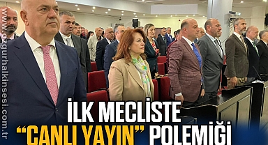 İLK MECLİSTE “CANLI YAYIN” POLEMİĞİ