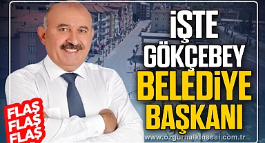 İŞTE GÖKÇEBEY BELEDİYE BAŞKANI
