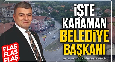 İŞTE KARAMAN BELEDİYE BAŞKANI