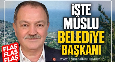 İŞTE MUSLU BELEDİYE BAŞKANI