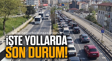 İŞTE YOLLARDA SON DURUM!