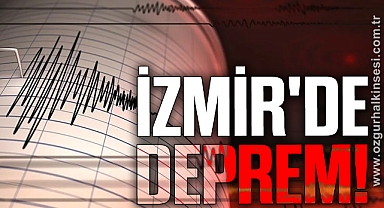 İZMİR'DE DEPREM!