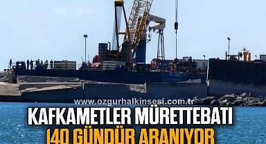 Kafkametler mürettebatı 140 gündür aranıyor
