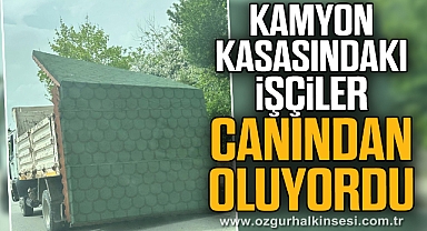 Kamyon kasasındaki işçiler canından oluyordu