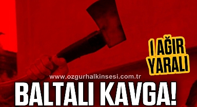 Kavga ettiği vatandaşı balta ile ağır yaraladı