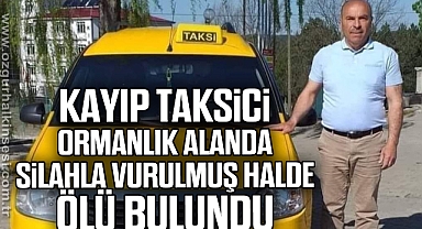Kayıp olarak aranan ticari taksi şoförü, ormanlık alanda silahla vurulmuş halde ölü bulundu