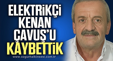 Kenan Çavuş hayatını kaybetti