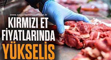 KIRMIZI ET FİYATLARINDA YÜKSELİŞ
