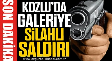 KOZLU'DA GALERİYE SİLAHLI SALDIRI