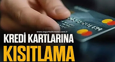 KREDİ KARTLARINA KISITLAMA